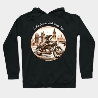 I Was Born to Ride Everyday Hoodie